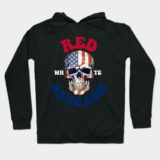 4th of July Skull Design - Red, White, And Sarcasm Hoodie